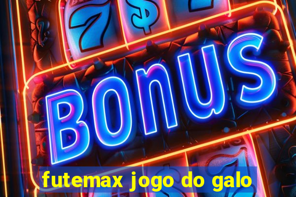 futemax jogo do galo